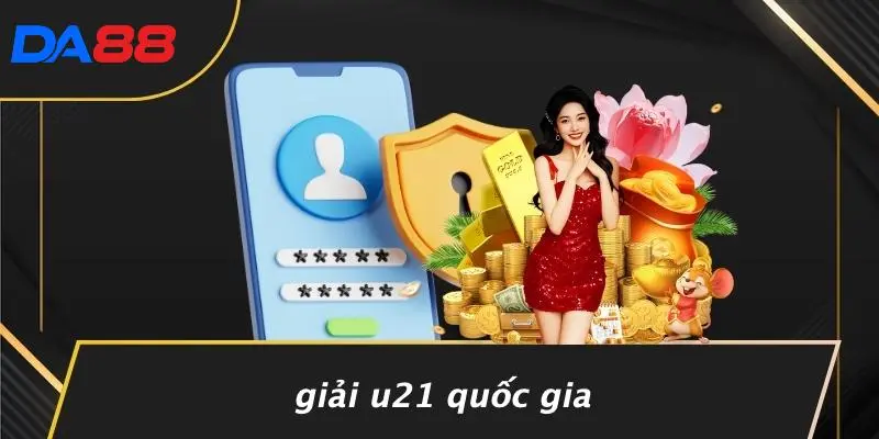 CÁC GIẢI BÓNG ĐÁ VIỆT NAM: TỔNG HỢP GIẢI ĐẤU HẤP DẪN NHẤT 4 Giải U21 Quốc Gia